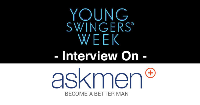 Young Swingers Week Interview on AskMen