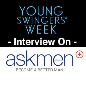 Young Swingers Week Interview on AskMen